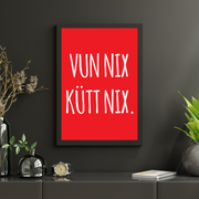 Poster "Vun Nix Kütt Nix" – Das Kölsche Motivations-Mantra