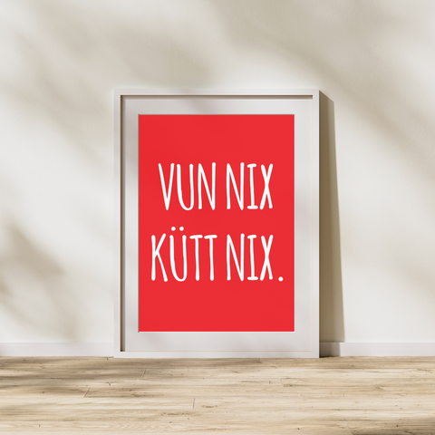 Poster "Vun Nix Kütt Nix" – Das Kölsche Motivations-Mantra